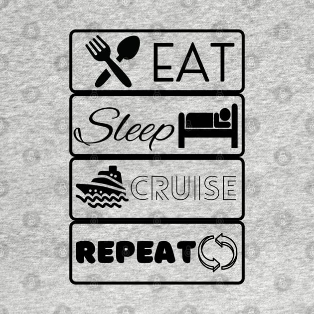 Eat Sleep Cruise Repeat by TravelTeezShop